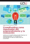 Crowdfunding como impulsador del emprendimiento y la innovación