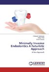 Minimally Invasive Endodontics A Futuristic Approach