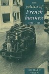 The Politics of French Business 1936 1945