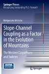 Slope-Channel Coupling as a Factor in the Evolution of Mountains