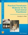 Practical Transfusion Medicine for the Small Animal Practitioner