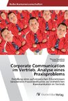 Corporate Communication im Vertrieb. Analyse eines Praxisproblems