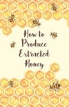 How to Produce Extracted Honey