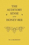 The Auditory Sense of the Honey-Bee