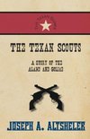 The Texan Scouts - A Story of the Alamo and Goliad