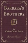 Green, E: Barbara's Brothers (Classic Reprint)