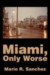 Miami, Only Worse