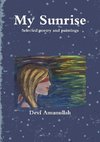 My Sunrise - Selected poetry and paintings