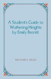 A Student's Guide to Wuthering Heights by Emily Bronte