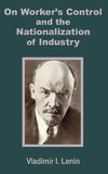 V. I. Lenin on Worker's Control and the Nationalization of Industry