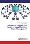 Mitigation of Malicious Nodes in MANET's Using Trust Management