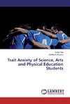 Trait Anxiety of Science, Arts and Physical Education Students