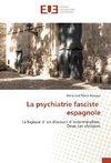 La psychiatrie fasciste espagnole