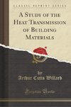 Willard, A: Study of the Heat Transmission of Building Mater