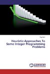 Heuristic-Approaches To Some Integer Programming Problems