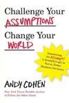 Challenge Your Assumptions, Change Your World