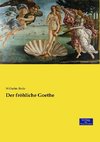 Der fröhliche Goethe