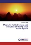 Magnetic field structure and evolution of flaring solar active regions