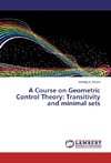 A Course on Geometric Control Theory: Transitivity and minimal sets