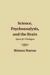 Science, Psychoanalysis, and the Brain