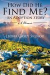 How Did He Find Me? - An Adoption Story