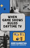 When Game Shows Ruled Daytime TV (hardback)