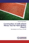 Construction of skill related fitness Test for field Hockey Players