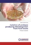 Isolation of protease producing microorganism from food waste