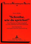 'Schreibe, wie du sprichst!'