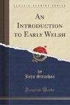 Strachan, J: Introduction to Early Welsh (Classic Reprint)