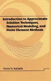 Introduction to Approximate Solution Techniques, Numerical Modeling, and Finite Element Methods