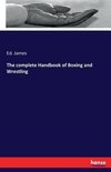 The complete Handbook of Boxing and Wrestling