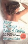 How to Sleep Like a Baby, Wake Up Refreshed, and Get More Out of Life