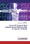 Locus Of Control And Interpersonal Relationship In Sports: A Study