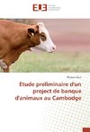 Etude preliminaire d'un project de banque d'animaux au Cambodge