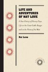 Life and Adventures of Nat Love, Better Known in the Cattle Country as 