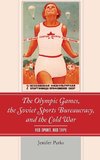 Olympic Games, the Soviet Sports Bureaucracy, and the Cold War