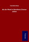 Als der Mond in Dorothees Zimmer schien