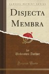 Author, U: Disjecta Membra (Classic Reprint)