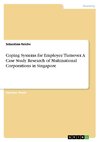 Coping Systems for Employee Turnover. A Case Study Research of Multinational Corporations in Singapore