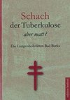Schach der Tuberkulose - aber matt?