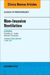 Kirpalani, H: Non-Invasive Ventilation, An Issue of Clinics