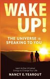 Wake Up! The Universe Is Speaking To You