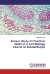 A Case study of Practical Work in a Cell Biology Course in Mozambique