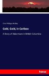 Gold, Gold, in Cariboo