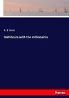 Half-hours with the millionaires