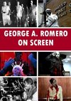George A. Romero On Screen