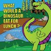 What Would a Dinosaur Eat For Lunch?