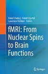 fMRI: From Nuclear Spins to Brain Functions