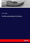 The life and teaching of Confucius